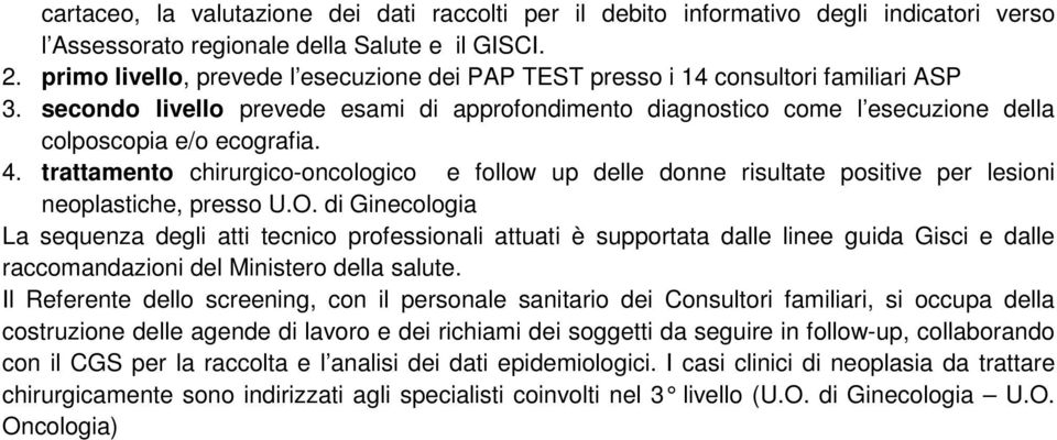 4. trattamento chirurgico-oncologico e follow up delle donne risultate positive per lesioni neoplastiche, presso U.O.