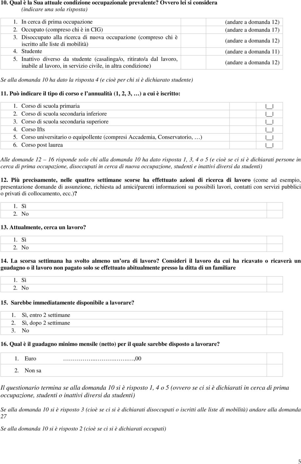 Studente (andare a domanda 11) 5.