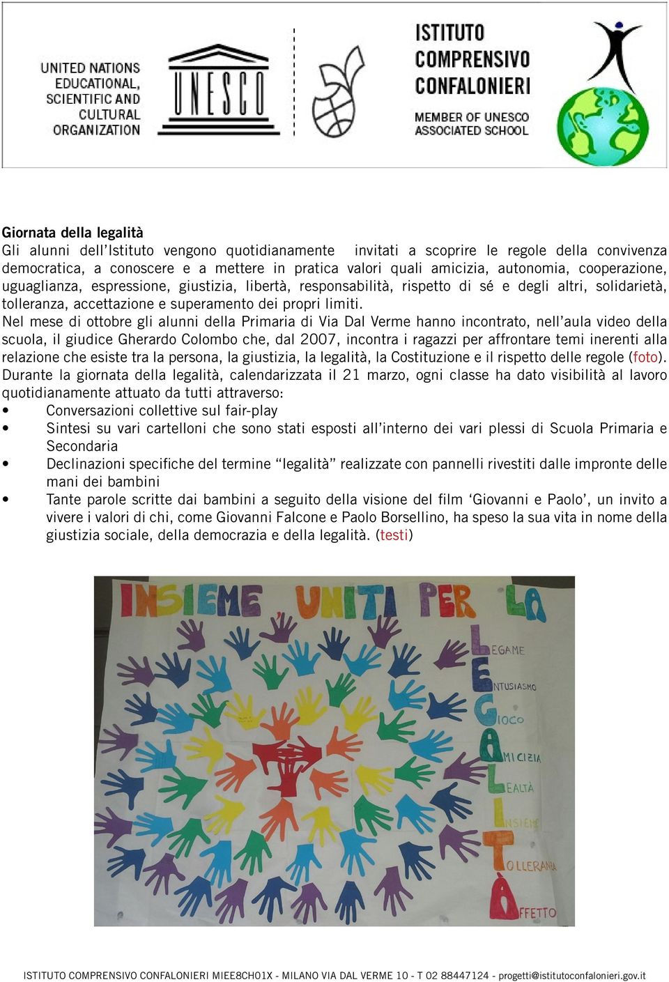 Nel mese di ottobre gli alunni della Primaria di Via Dal Verme hanno incontrato, nell aula video della scuola, il giudice Gherardo Colombo che, dal 2007, incontra i ragazzi per affrontare temi