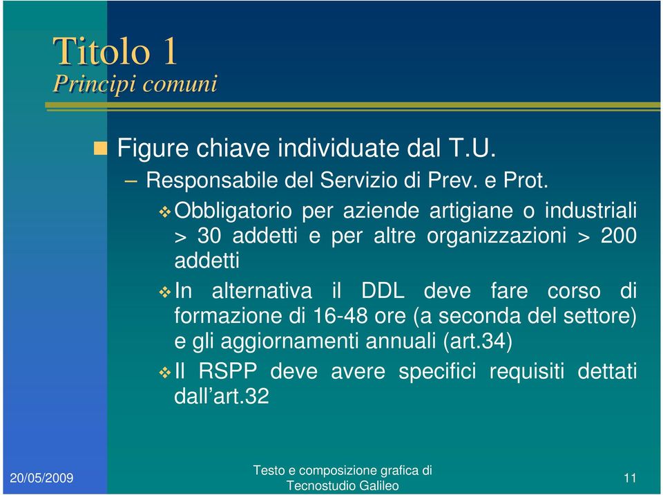 Obbligatorio per aziende artigiane o industriali > 30 addetti e per altre organizzazioni > 200