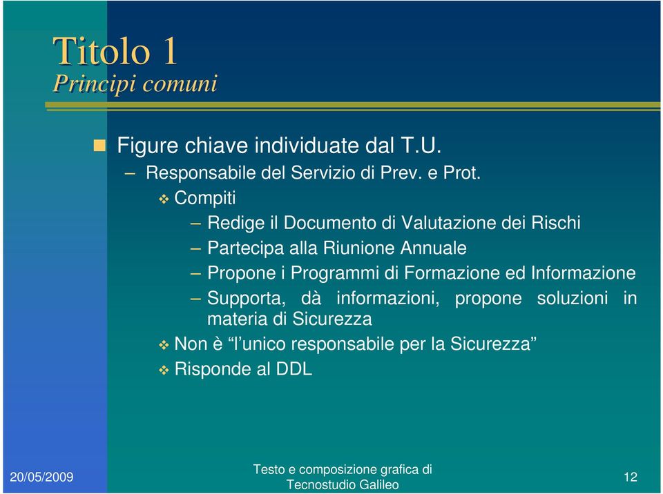 Compiti Redige il Documento di Valutazione dei Rischi Partecipa alla Riunione Annuale