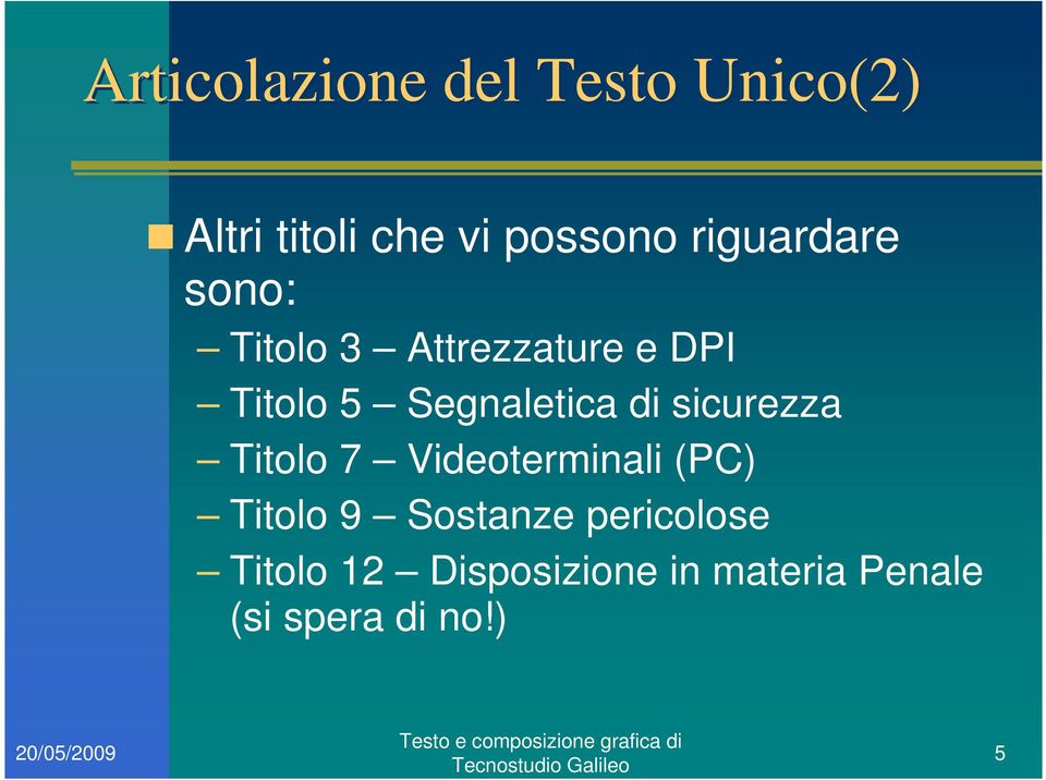 Segnaletica di sicurezza Titolo 7 Videoterminali (PC) Titolo 9