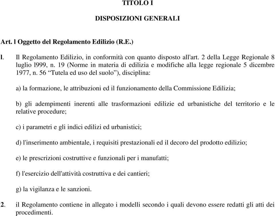 56 Tutela ed uso del suolo ), disciplina: a) la formazione, le attribuzioni ed il funzionamento della Commissione Edilizia; b) gli adempimenti inerenti alle trasformazioni edilizie ed urbanistiche