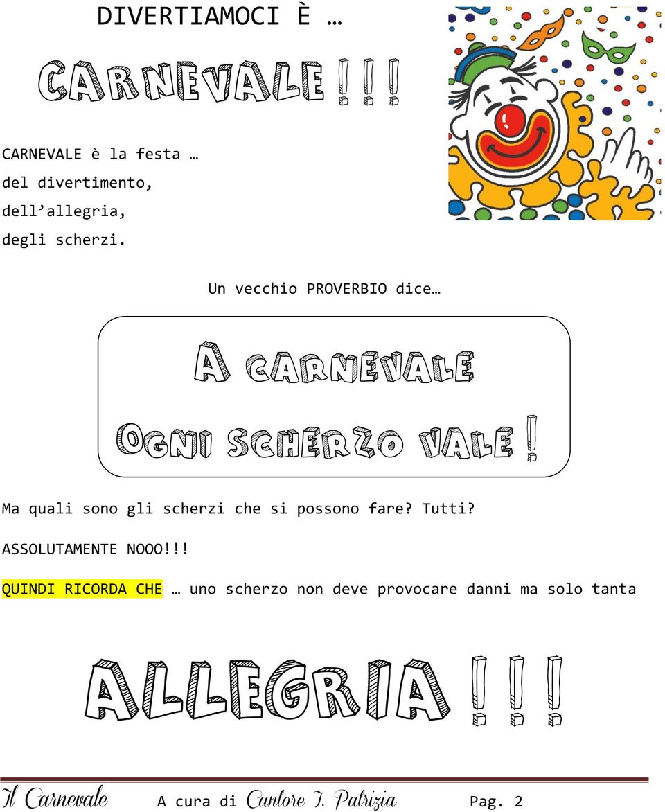 Un vecchio PROVERBIO dice A carnevale Ogni scherzo vale!