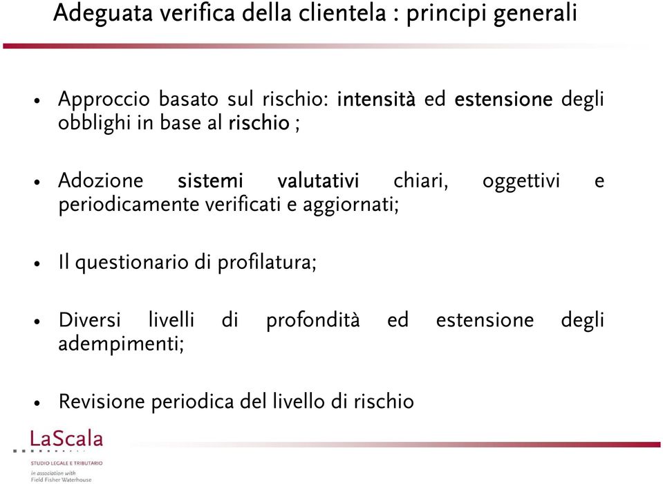 chiari, oggettivi e periodicamente verificati e aggiornati; Il questionario di profilatura;