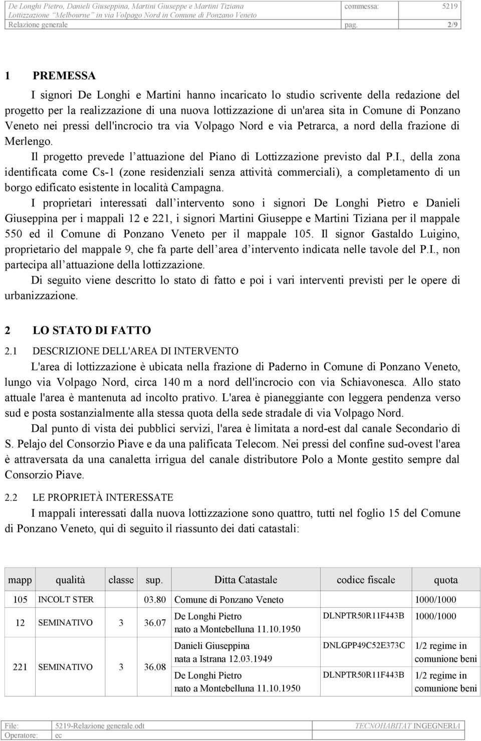 Veneto nei pressi dell'incrocio tra via Volpago Nord e via Petrarca, a nord della frazione di Merlengo. Il