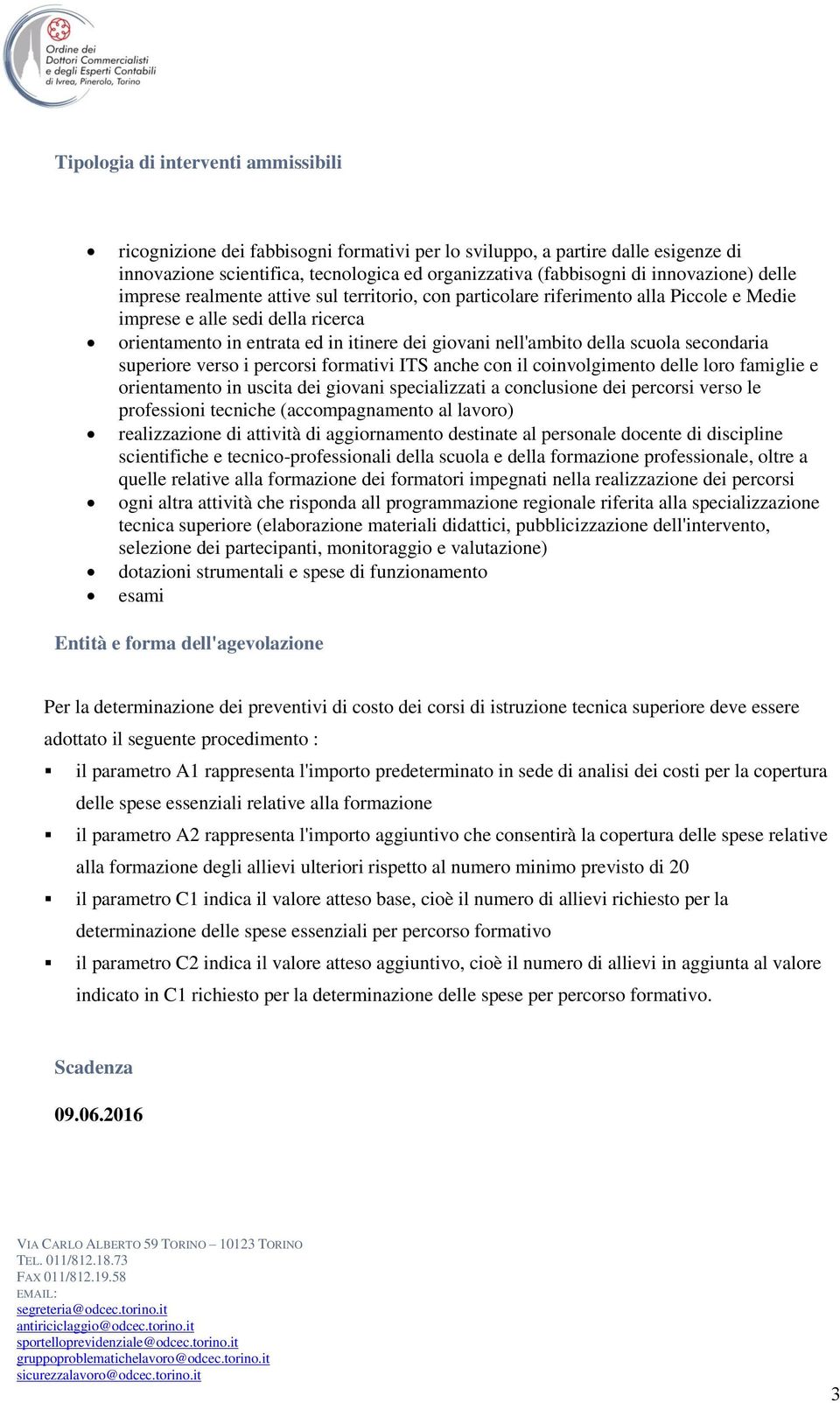 nell'ambito della scuola secondaria superiore verso i percorsi formativi ITS anche con il coinvolgimento delle loro famiglie e orientamento in uscita dei giovani specializzati a conclusione dei