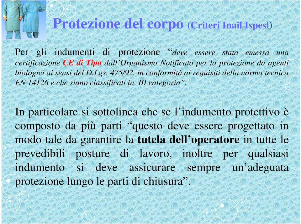 475/92, in conformità ai requisiti della norma tecnica EN 14126 e che siano classificati in III categoria.