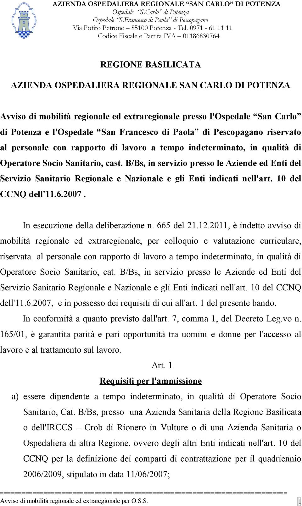 B/Bs, in servizio presso le Aziende ed Enti del Servizio Sanitario Regionale e Nazionale e gli Enti indicati nell'art. 10 del CCNQ dell'11.6.2007. In esecuzione della deliberazione n. 665 del 21.12.