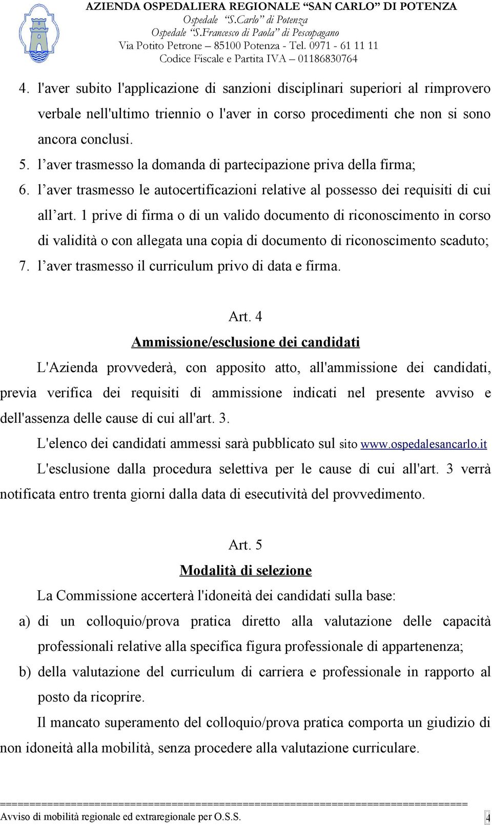 1 prive di firma o di un valido documento di riconoscimento in corso di validità o con allegata una copia di documento di riconoscimento scaduto; 7.