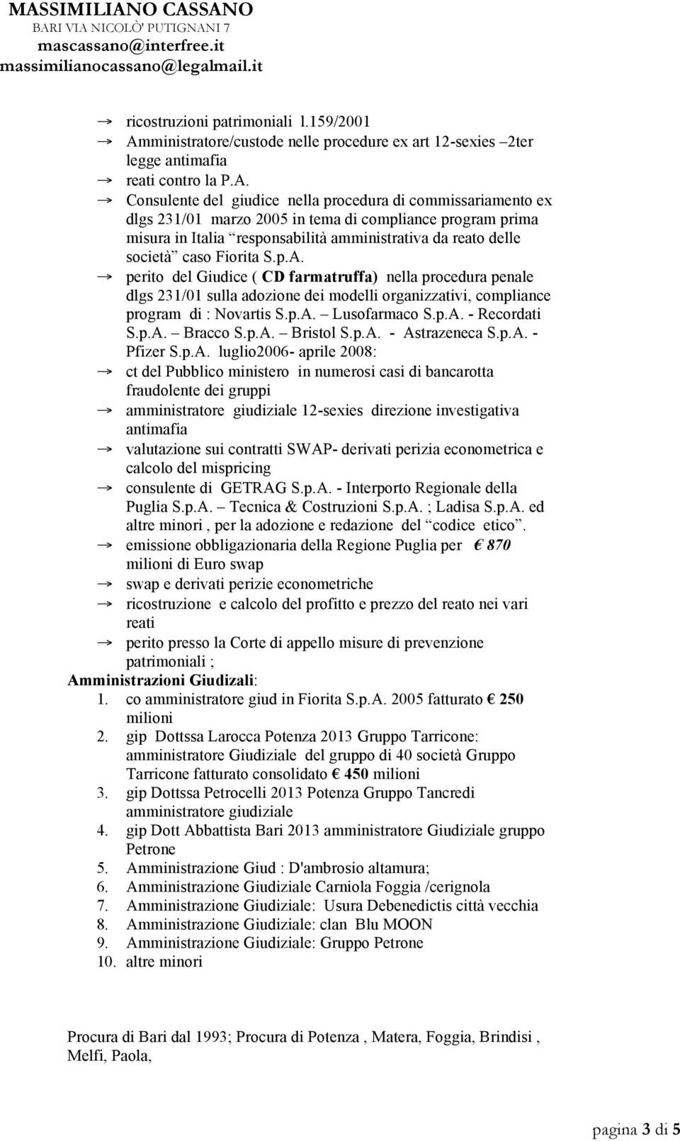 Consulente del giudice nella procedura di commissariamento ex dlgs 231/01 marzo 2005 in tema di compliance program prima misura in Italia responsabilità amministrativa da reato delle società caso