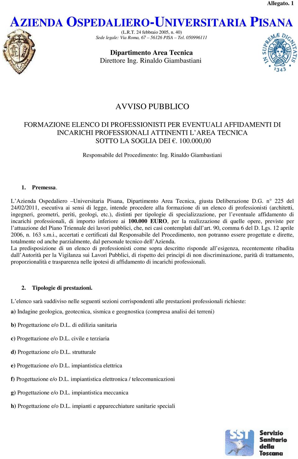 ), distinti per tipologie di specializzazione, per l eventuale affidamento di incarichi professionali, di importo inferiore ai 100.