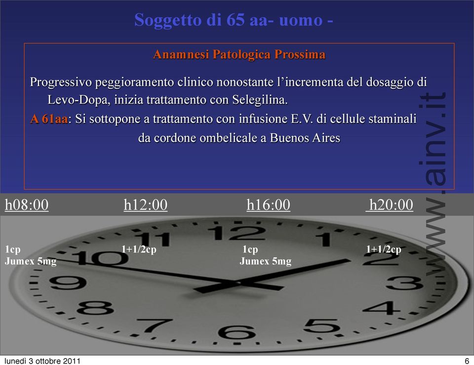 A 61aa: Si sottopone a trattamento con infusione E.V.