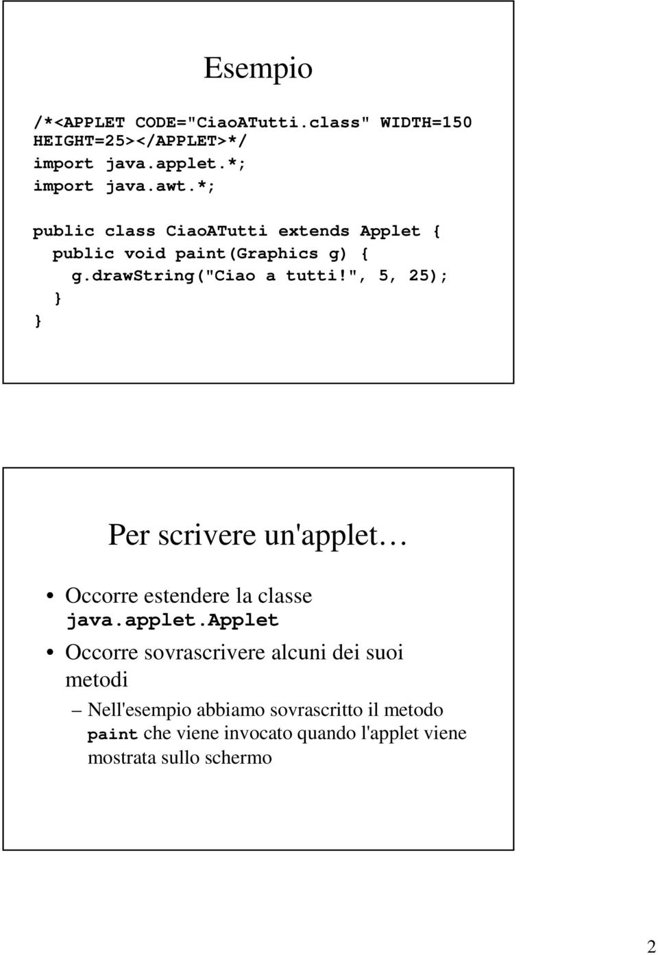 ", 5, 25); Per scrivere un'applet 