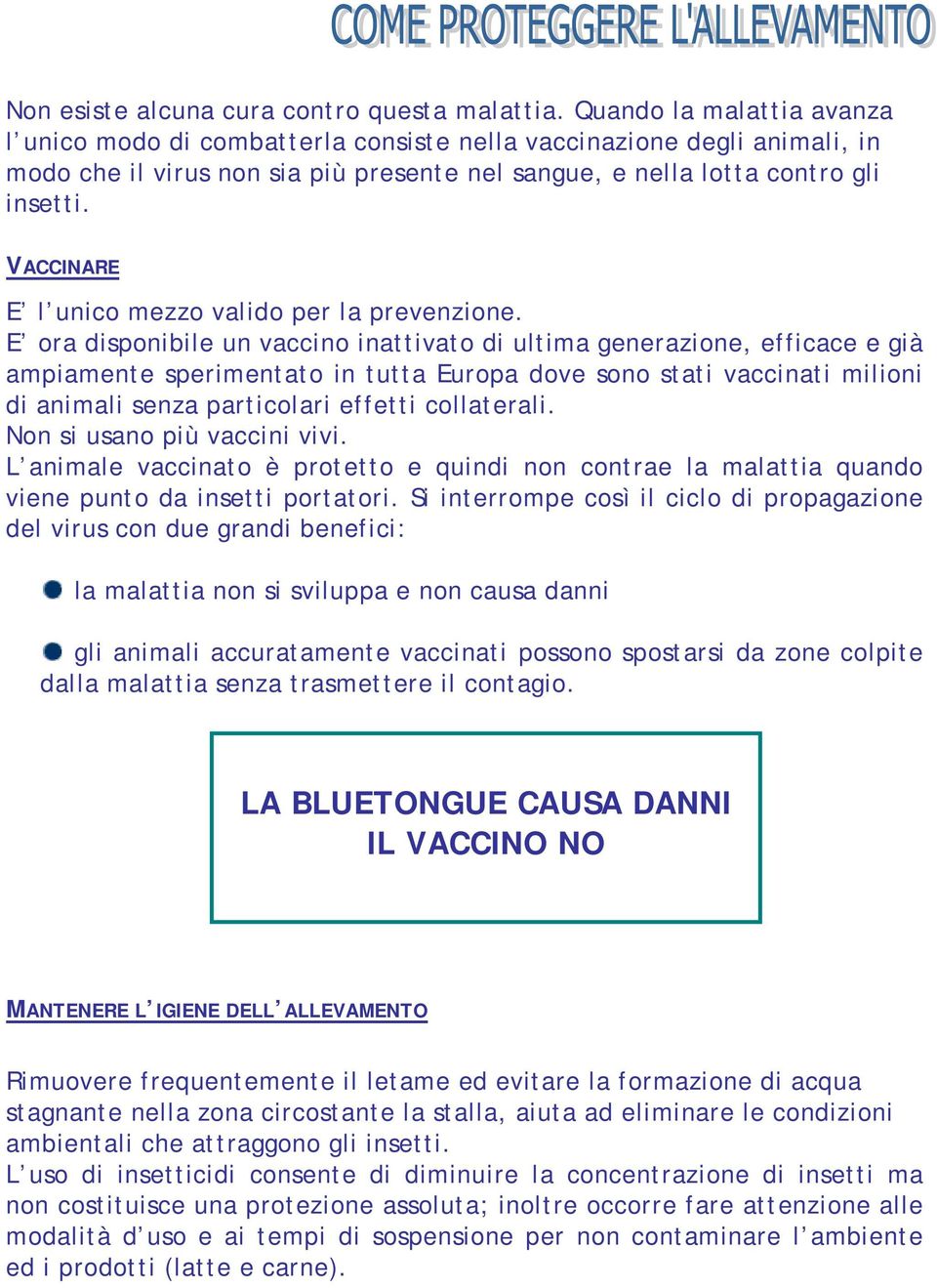 VACCINARE E l unico mezzo valido per la prevenzione.