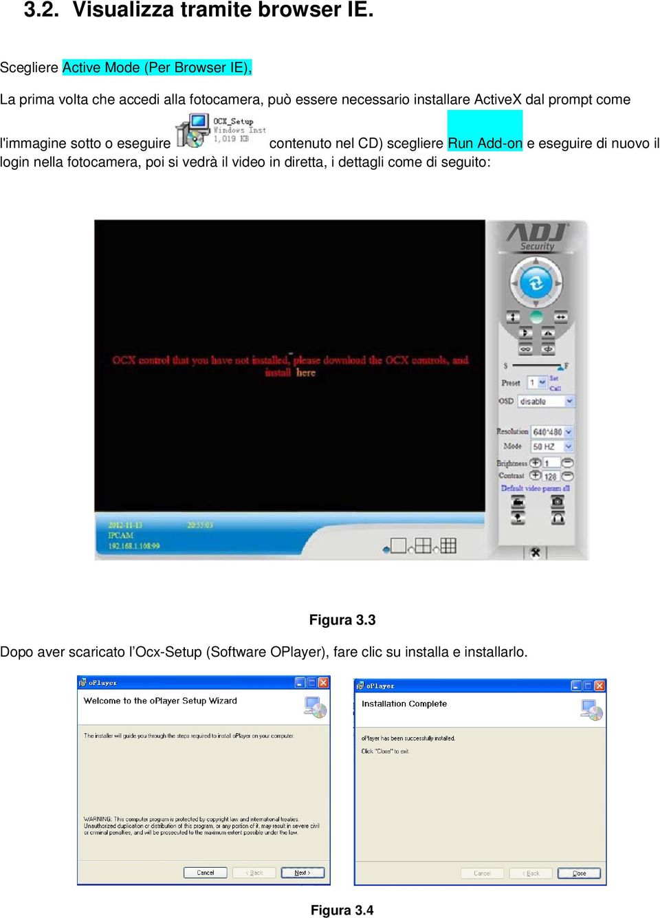 ActiveX dal prompt come l'immagine sotto o eseguire contenuto nel CD) scegliere Run Add-on e eseguire di nuovo il
