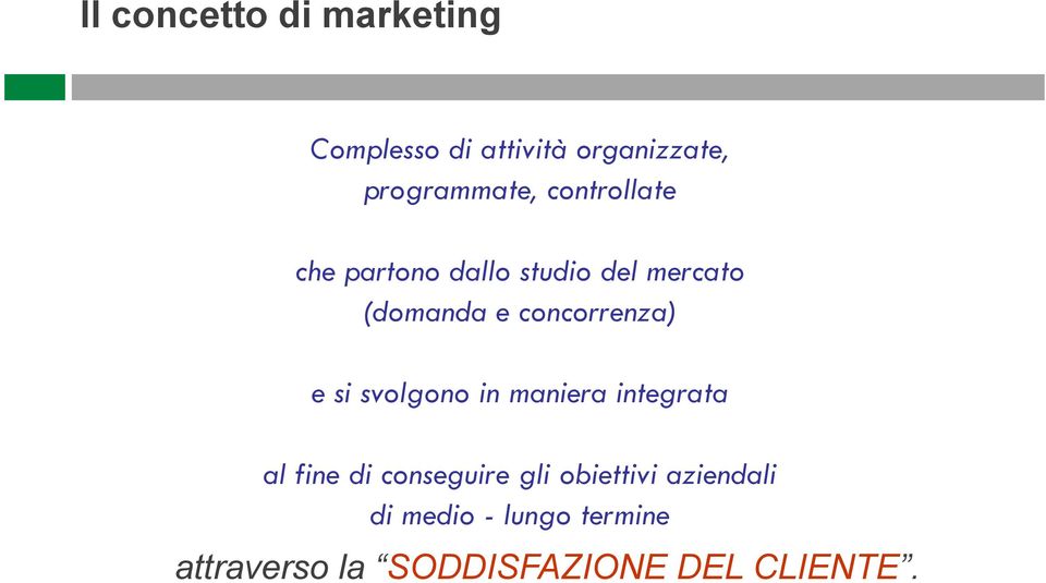 e si svolgono in maniera integrata al fine di conseguire gli obiettivi