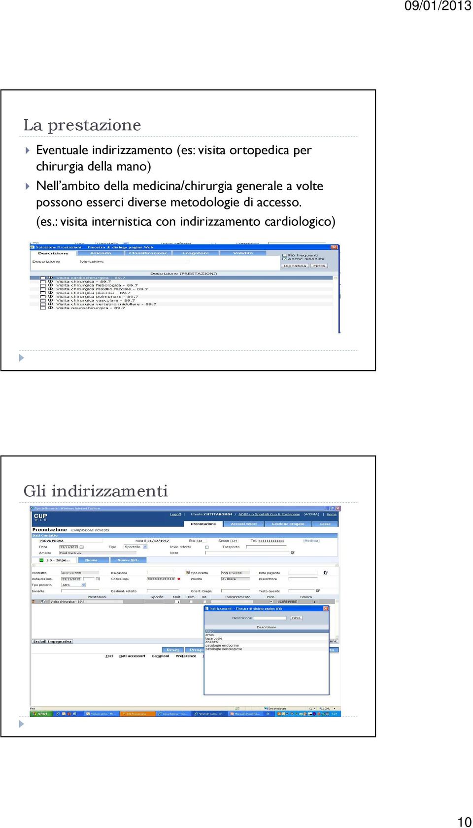 a volte possono esserci diverse metodologie di accesso. (es.