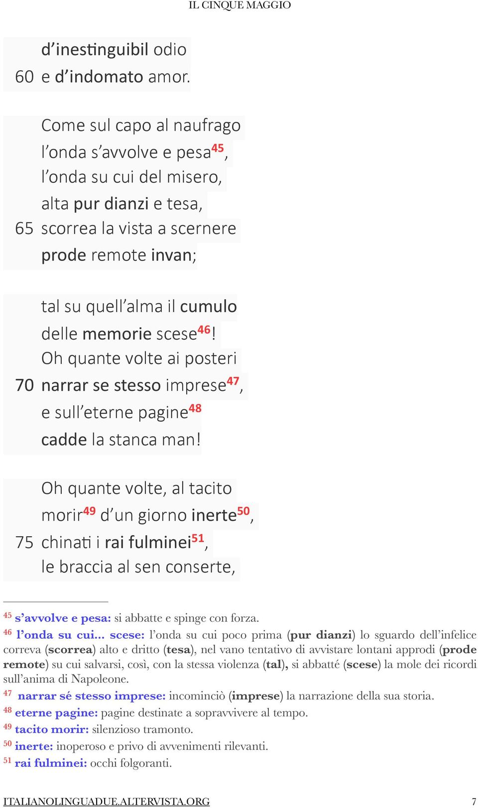 scese 46! Oh quante volte ai posteri 70 narrar se stesso imprese 47, e sull eterne pagine 48 cadde la stanca man!