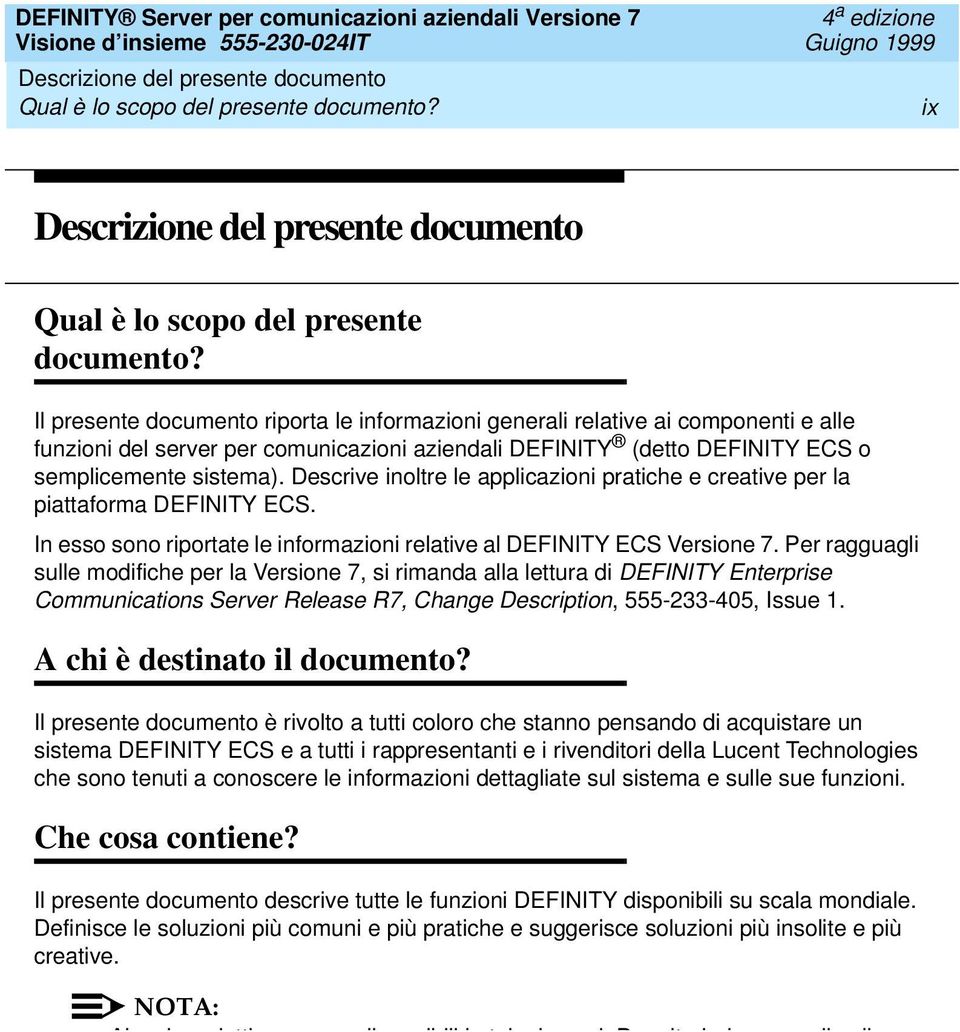 Descrive inoltre le applicazioni pratiche e creative per la piattaforma DEFINITY ECS. In esso sono riportate le informazioni relative al DEFINITY ECS Versione 7.