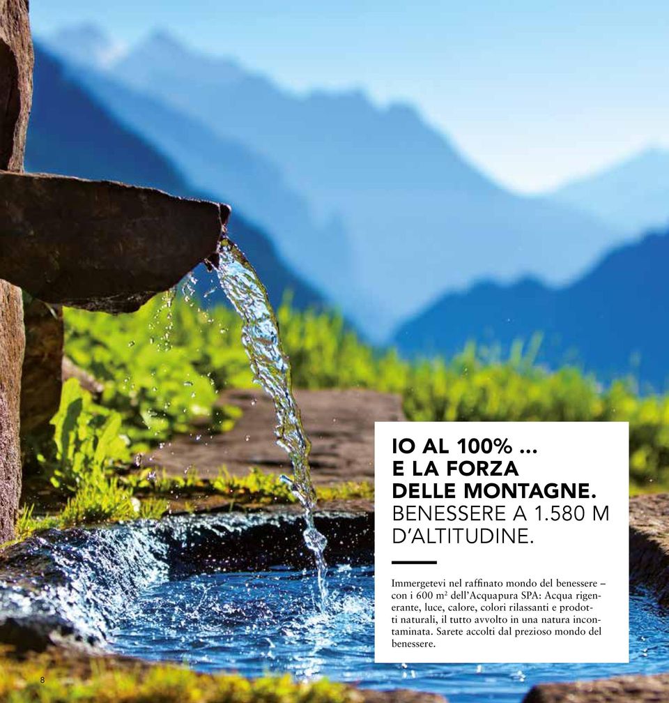 Acqua rigenerante, luce, calore, colori rilassanti e prodotti naturali, il tutto