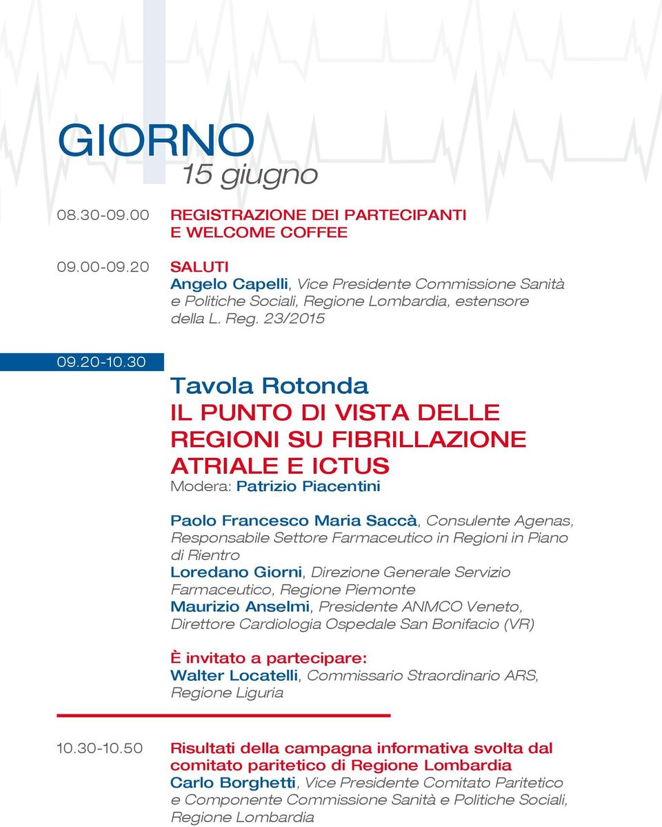 30 tavola Rotonda Il punto di vista delle Regioni su fibrillazione atriale e ictus Modera: Patrizio Piacentini Paolo Francesco Maria Saccà, Consulente Agenas, Responsabile Settore Farmaceutico in