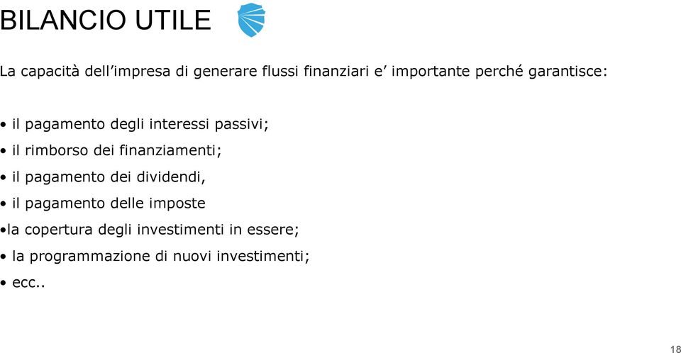 finanziamenti; il pagamento dei dividendi, il pagamento delle imposte la