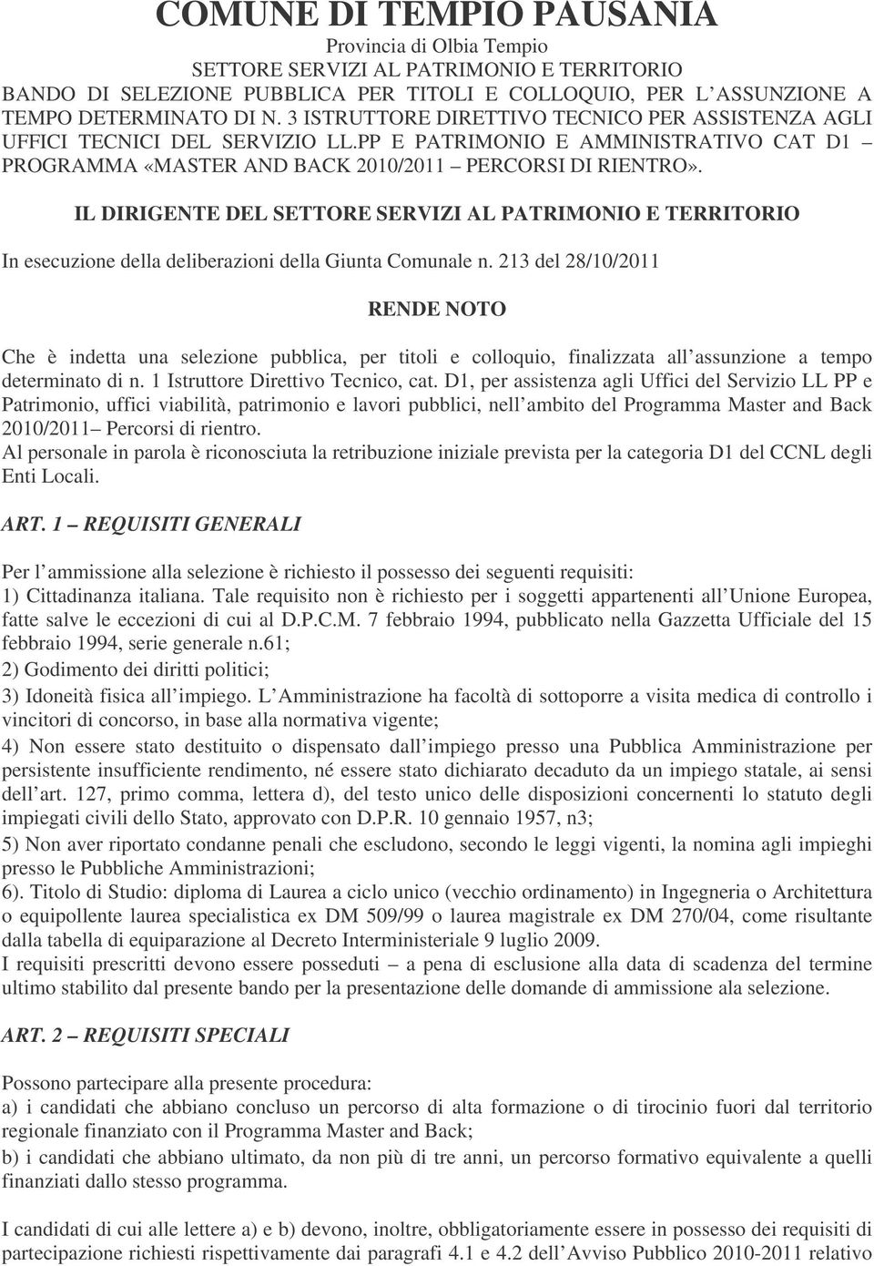 IL DIRIGENTE DEL SETTORE SERVIZI AL PATRIMONIO E TERRITORIO In esecuzione della deliberazioni della Giunta Comunale n.