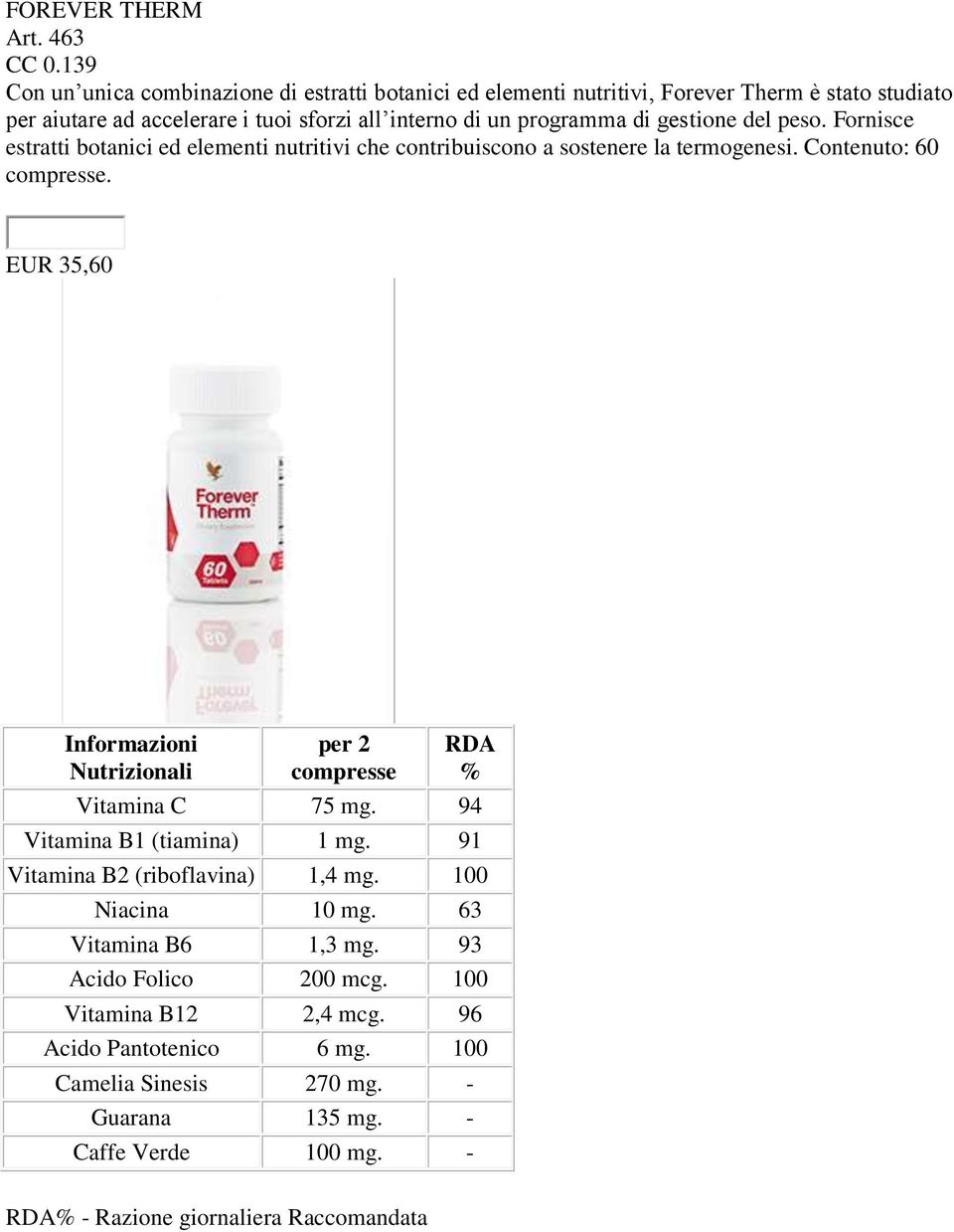 gestione del peso. Fornisce estratti botanici ed elementi nutritivi che contribuiscono a sostenere la termogenesi. Contenuto: 60 compresse.