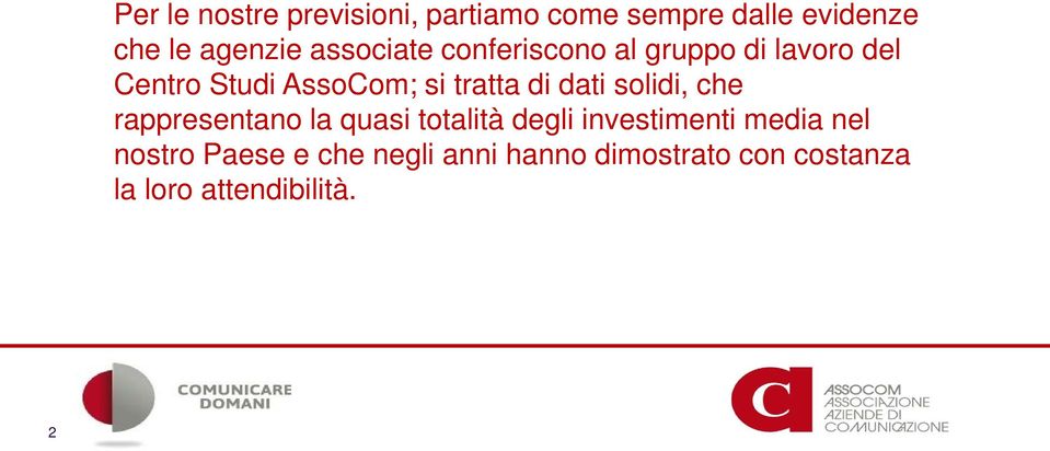 di dati solidi, che rappresentano la quasi totalità degli investimenti media nel