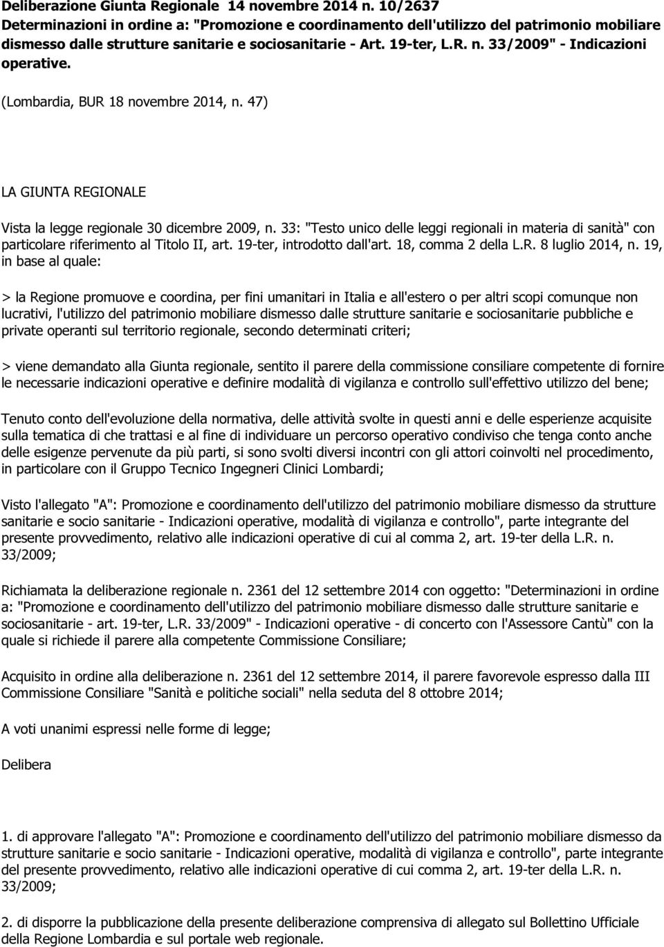 33/2009" - Indicazioni operative. (Lombardia, BUR 18 novembre 2014, n. 47) LA GIUNTA REGIONALE Vista la legge regionale 30 dicembre 2009, n.