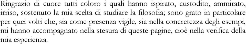 volti che, sia come presenza vigile, sia nella concretezza degli esempi, mi hanno