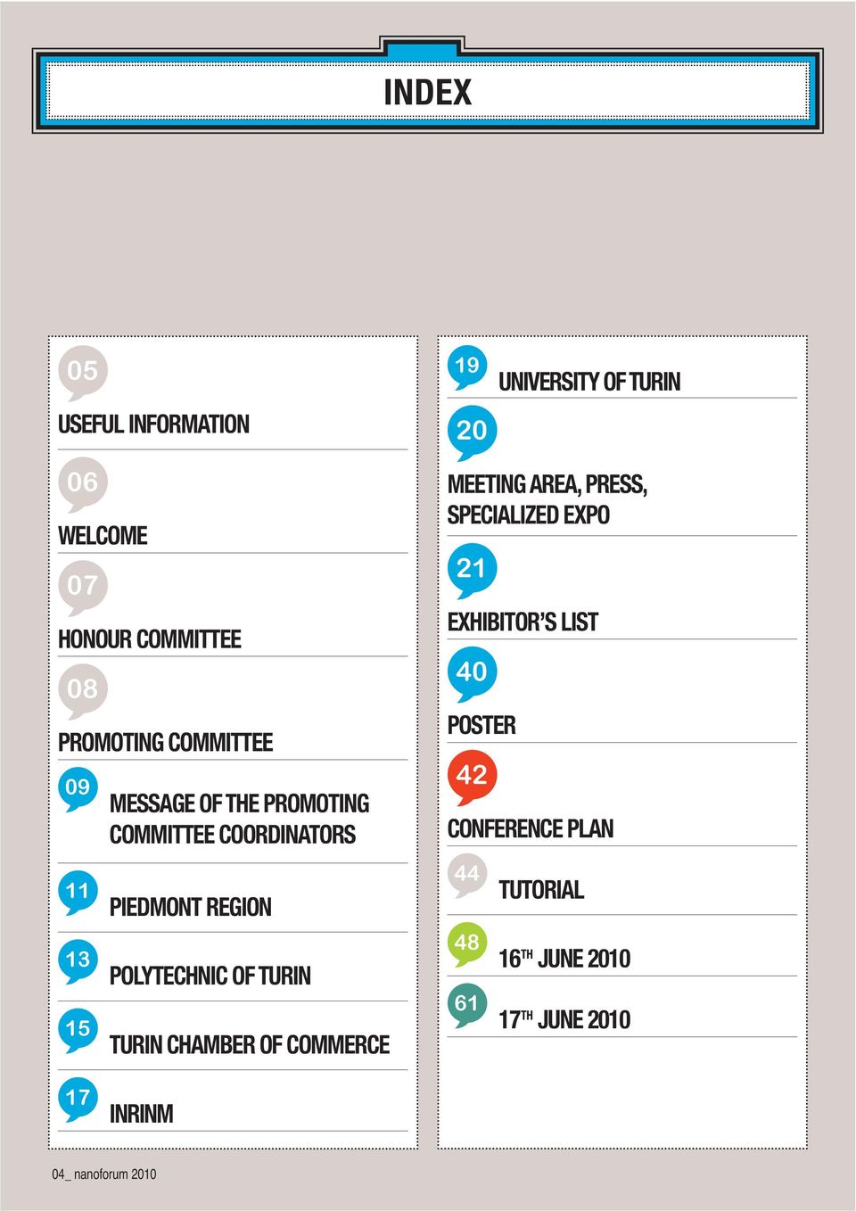 OF COMMERCE 19 UNIVERSITY OF TURIN 20 MEETING AREA, PRESS, SPECIALIZED EXPO 21 EXHIBITOR S LIST 40