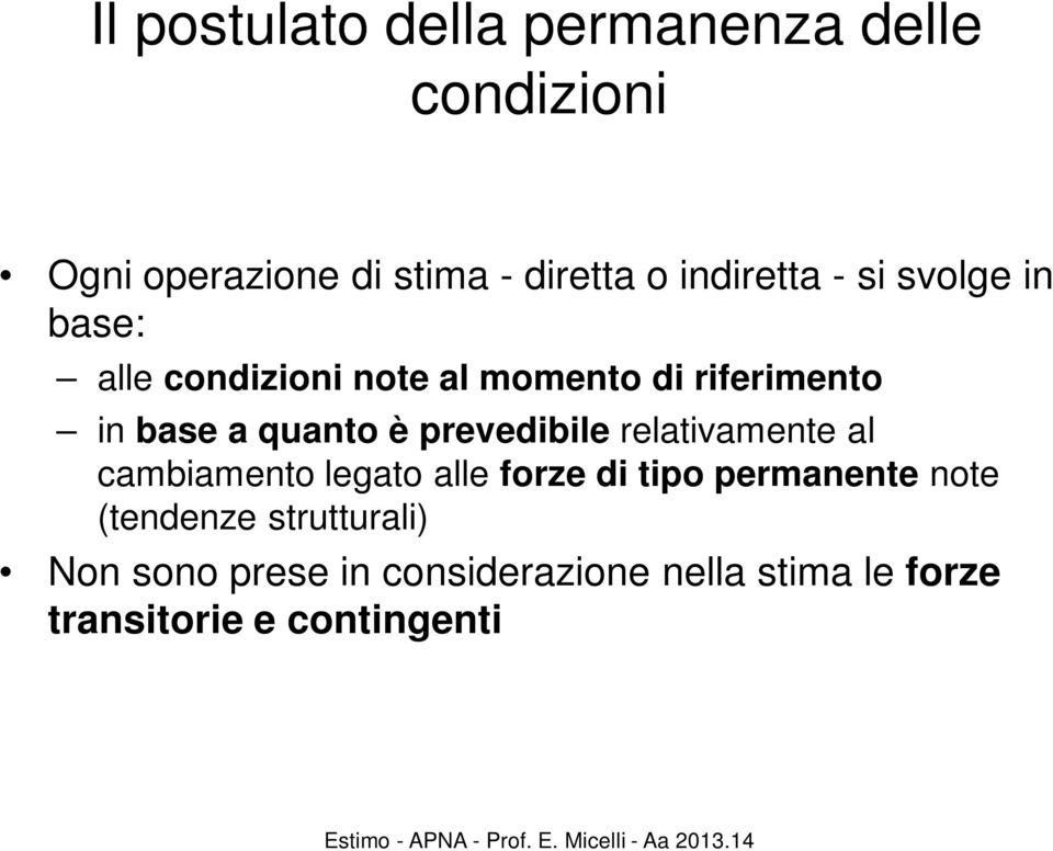 quanto è prevedibile relativamente al cambiamento legato alle forze di tipo permanente note