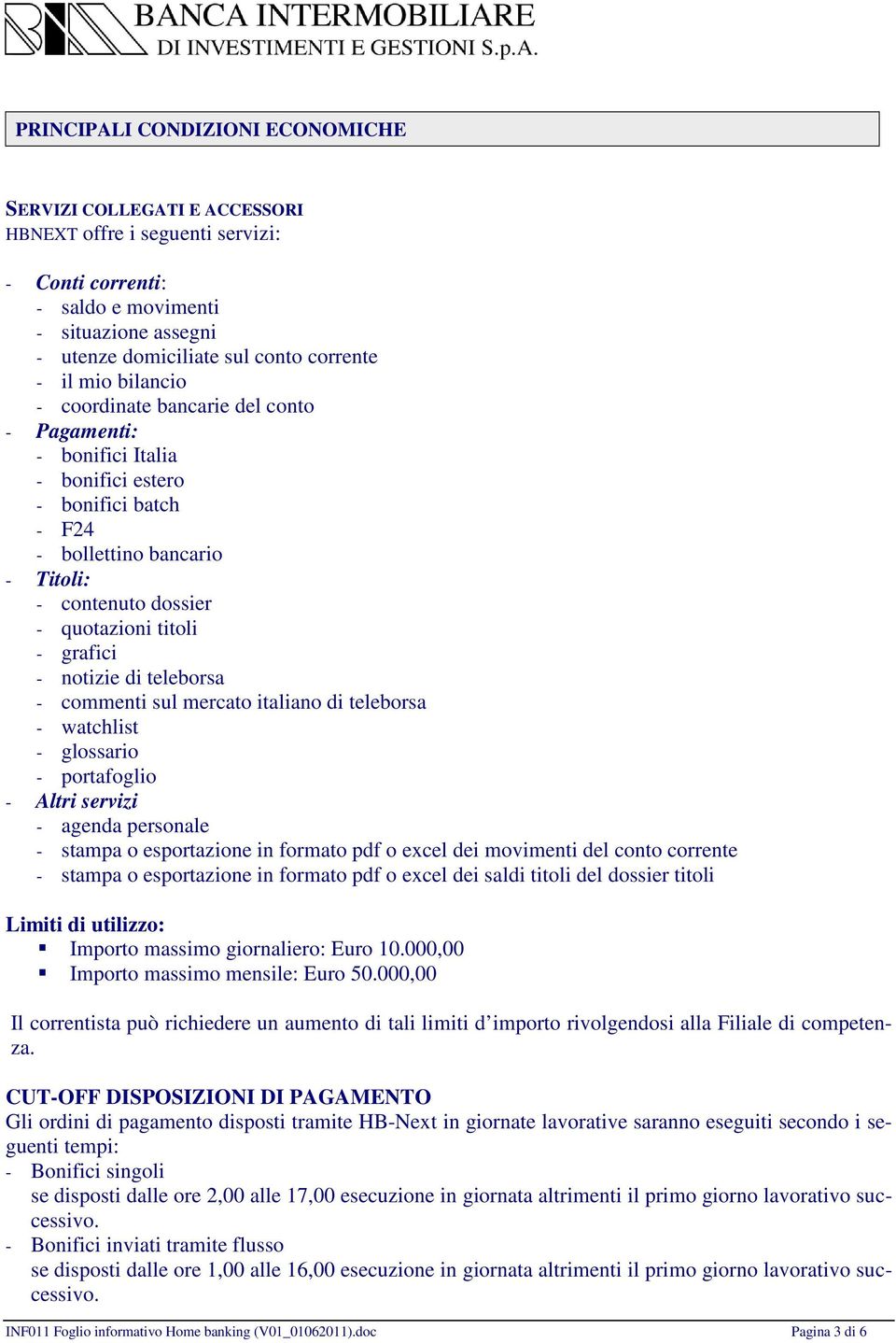 - notizie di teleborsa - commenti sul mercato italiano di teleborsa - watchlist - glossario - portafoglio - Altri servizi - agenda personale - stampa o esportazione in formato pdf o excel dei