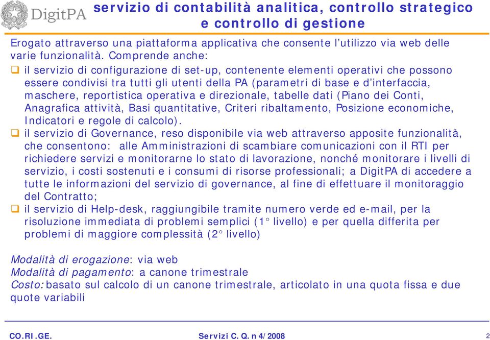 reportistica operativa e direzionale, tabelle dati (Piano dei Conti, Anagrafica attività, Basi quantitative, Criteri ribaltamento, Posizione economiche, Indicatori e regole di calcolo).