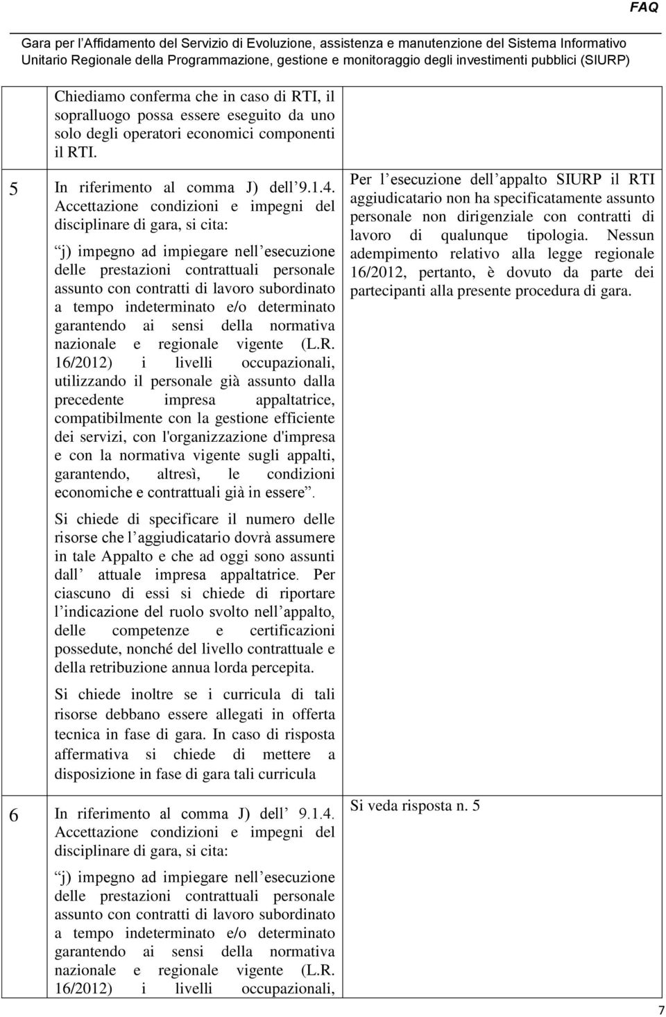 tempo indeterminato e/o determinato garantendo ai sensi della normativa nazionale e regionale vigente (L.R.