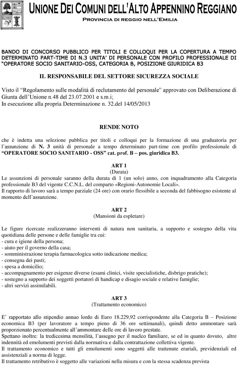 di reclutamento del personale approvato con Deliberazione di Giunta dell Unione n.48 del 23.07.2001 e s.m.i; In esecuzione alla propria Determinazione n. 32.