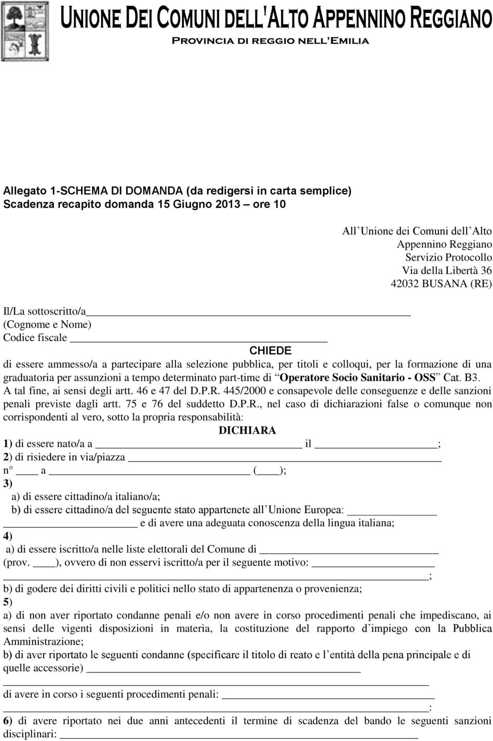 per assunzioni a tempo determinato part-time di Operatore Socio Sanitario - OSS Cat. B3. A tal fine, ai sensi degli artt. 46 e 47 del D.P.R.