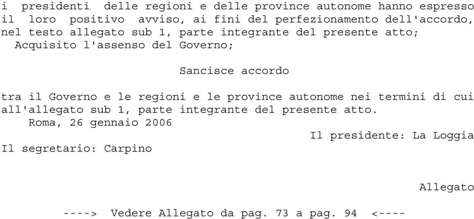 accordo tra il Governo e le regioni e le province autonome nei termini di cui all'allegato sub 1, parte integrante del