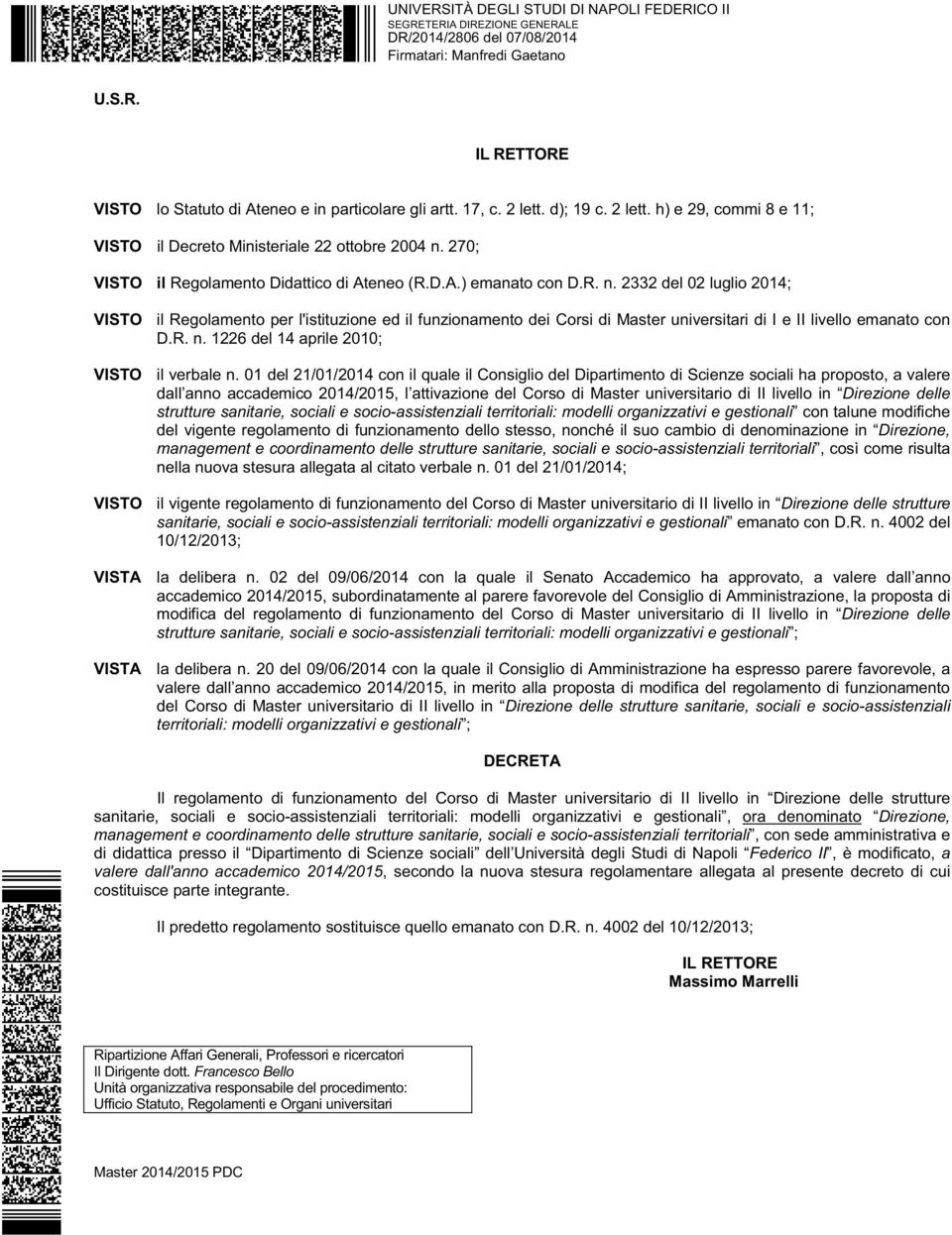 270; VISTO il Regolamento Didattico di Ateneo (R.D.A.) emanato con D.R. n.