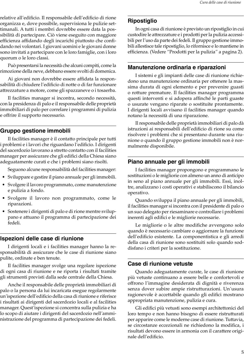 I giovani uomini e le giovani donne sono invitati a partecipare con le loro famiglie, con i loro quorum o le loro classi.