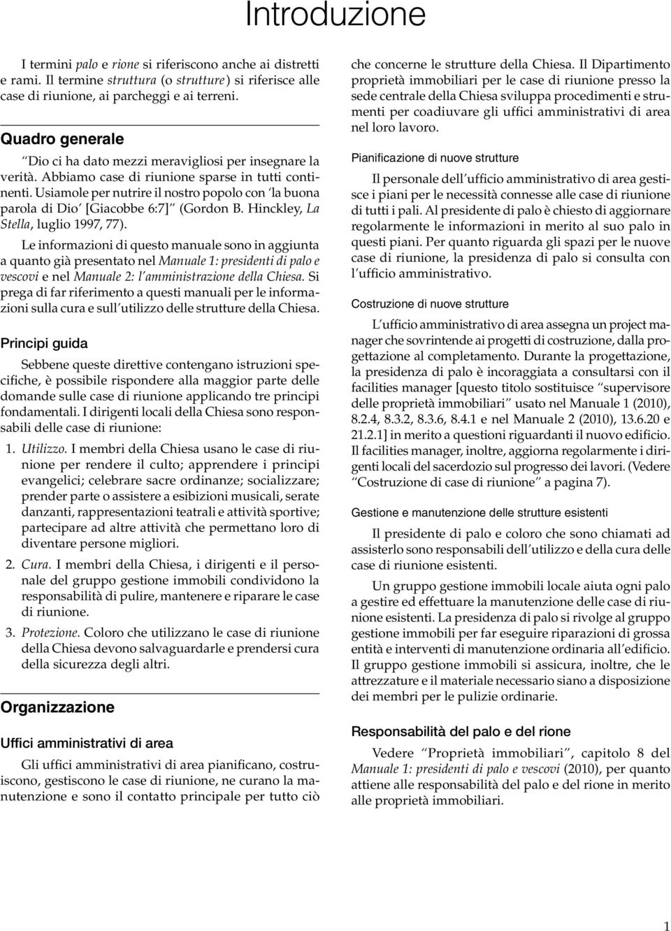 Usiamole per nutrire il nostro popolo con la buona parola di Dio [Giacobbe 6:7] (Gordon B. Hinckley, La Stella, luglio 1997, 77).