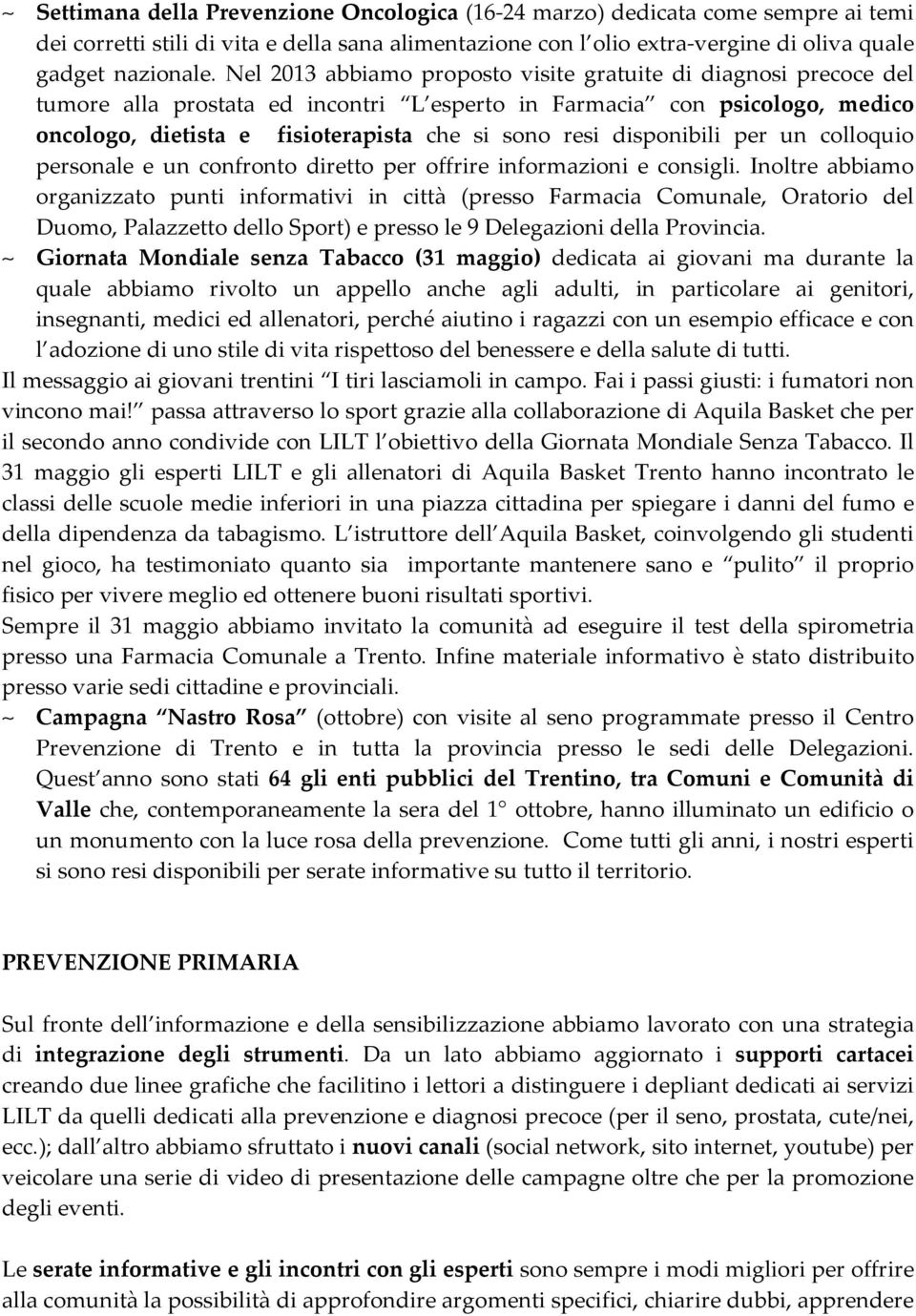 disponibili per un colloquio personale e un confronto diretto per offrire informazioni e consigli.