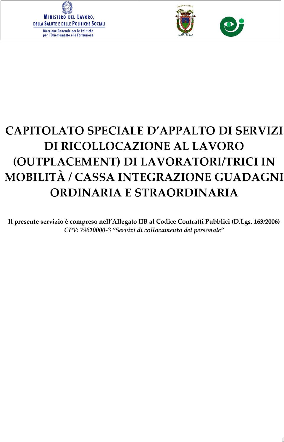 ORDINARIA E STRAORDINARIA Il presente servizio è compreso nell Allegato IIB al