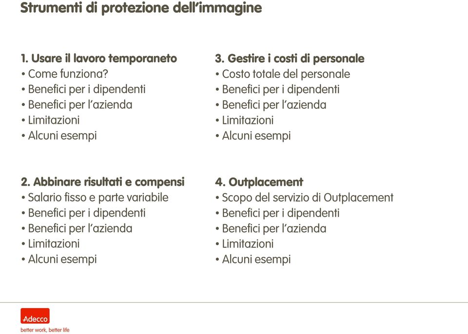 Gestire i costi di personale Costo totale del personale Benefici per i dipendenti Benefici per l azienda Limitazioni Alcuni esempi 2.