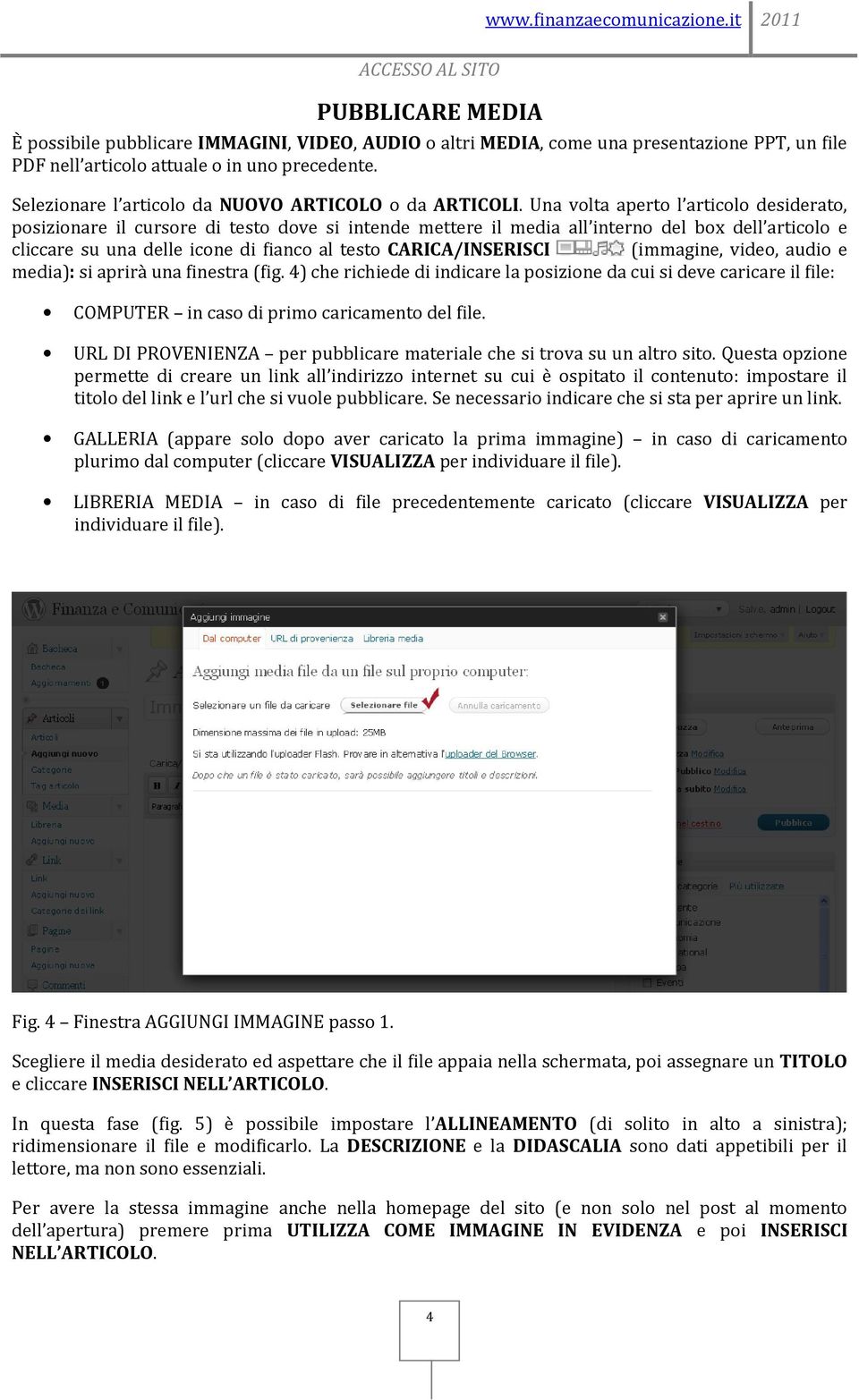 Selezionare l articolo da NUOVO ARTICOLO o da ARTICOLI.