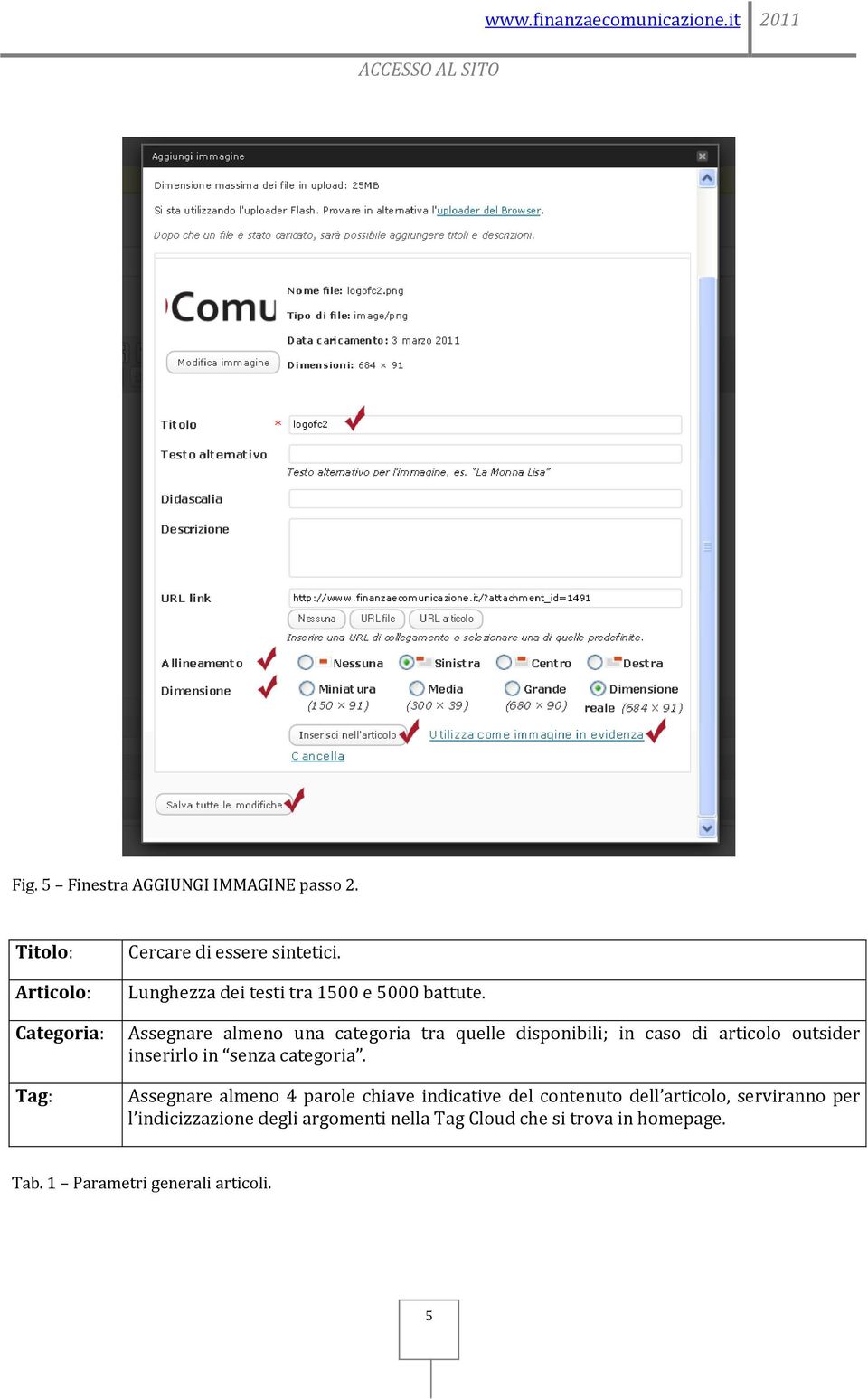 Categoria: Assegnare almeno una categoria tra quelle disponibili; in caso di articolo outsider inserirlo in senza categoria.