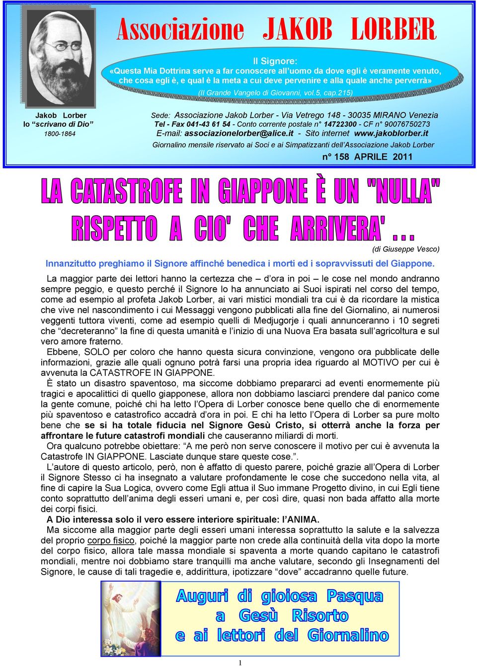 215) Jakob Lorber Sede: Associazione Jakob Lorber - Via Vetrego 148-30035 MIRANO Venezia lo scrivano di Dio Tel - Fax 041-43 61 54 - Conto corrente postale n 14722300 - CF n 90076750273 1800-1864