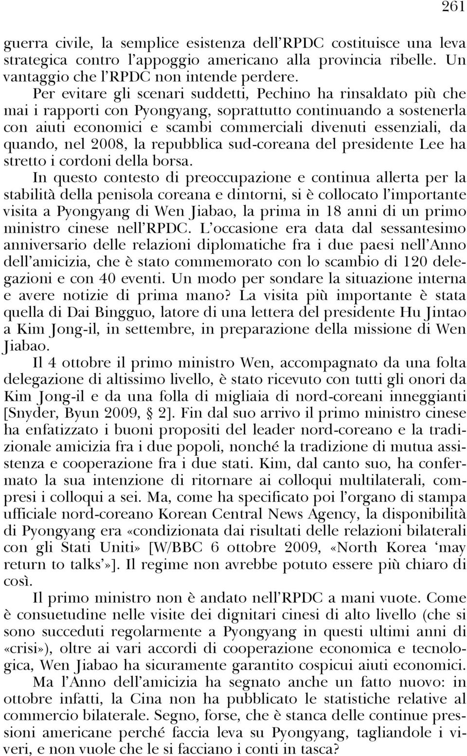 quando, nel 2008, la repubblica sud-coreana del presidente Lee ha stretto i cordoni della borsa.